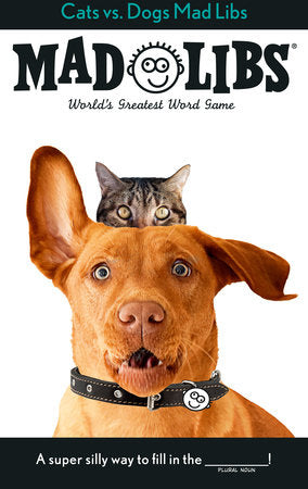 Cats vs. Dogs Mad Libs®